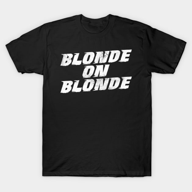 Blonde on Blonde /\/ Vintage Faded Style Fan Design T-Shirt by DankFutura